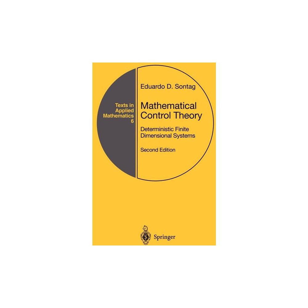 Mathematical Control Theory - (Texts in Applied Mathematics) 2nd Edition by Eduardo D Sontag (Hardcover)