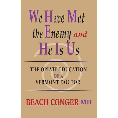 We Have Met the Enemy and He Is Us - by  Beach Conger (Paperback)