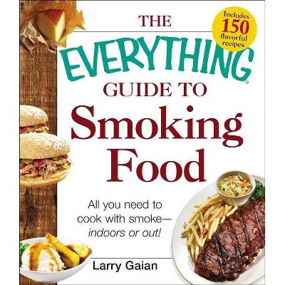 The Everything Guide to Smoking Food - (Everything(r)) by  Larry Gaian (Paperback)