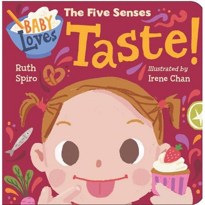 Baby Loves the Five Senses: Taste! - (Baby Loves Science) by  Ruth Spiro (Board Book)