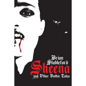 Sheena and Other Gothic Tales - by  Brian Stableford (Paperback) - 1 of 1