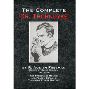 The Complete Dr. Thorndyke - Volume IX - by  R Austin Freeman (Hardcover) - 1 of 1