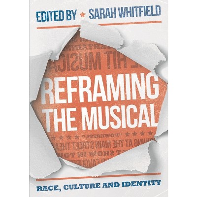 Reframing the Musical - by  Sarah Whitfield (Paperback)
