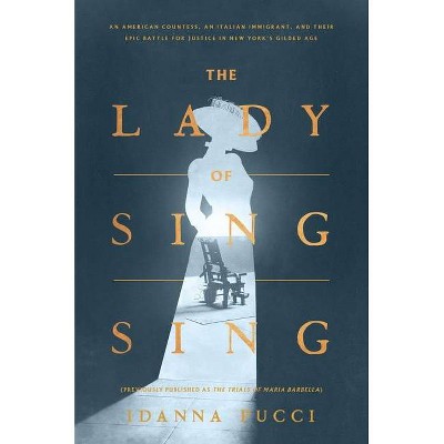The Lady of Sing Sing - by  Idanna Pucci (Hardcover)