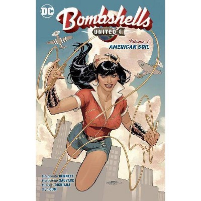 Bombshells: United Vol. 1: American Soil - by  Marguerite Bennett (Paperback)