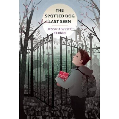 The Spotted Dog Last Seen - by  Jessica Scott Kerrin (Hardcover)