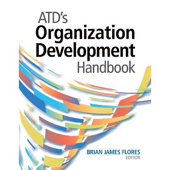 Atd's Organization Development Handbook - by  Brian James Flores (Paperback)