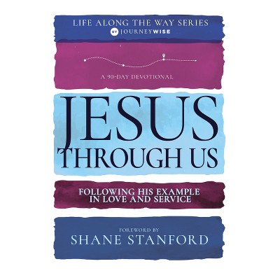 Jesus Through Us - (Life Along the Way) by  Journeywise (Paperback)