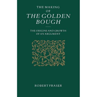 The Making of the Golden Bough - by  Robert Frasen & David Skinns (Paperback)