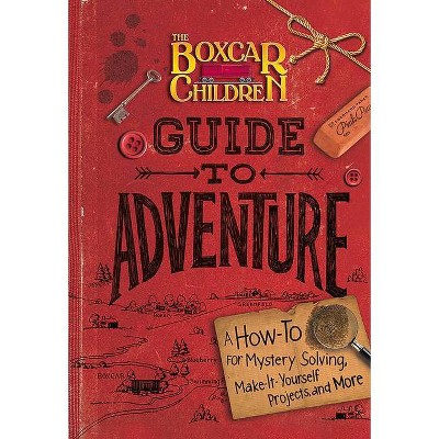 The Boxcar Children Guide to Adventure - (Boxcar Children Mysteries) (Hardcover)