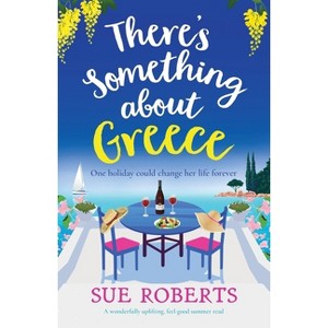 There's Something about Greece - by  Sue Roberts (Paperback) - 1 of 1