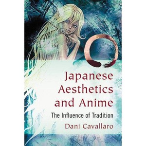 Japanese Aesthetics and Anime - by  Dani Cavallaro (Paperback) - 1 of 1