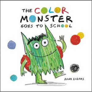 The Color Monster Goes to School - by  Anna Llenas (Hardcover) - 1 of 1