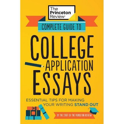 Complete Guide to College Application Essays - (College Admissions Guides) Annotated by  The Princeton Review (Paperback)