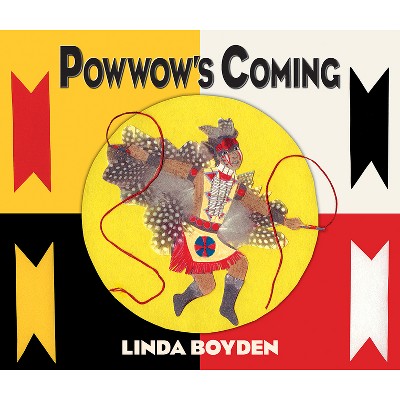 Powwow's Coming - by  Linda Boyden (Hardcover)