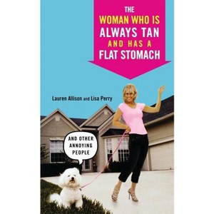 The Woman Who Is Always Tan and Has a Flat Stomach - by  Lauren Allison & Lisa Perry (Paperback) - 1 of 1