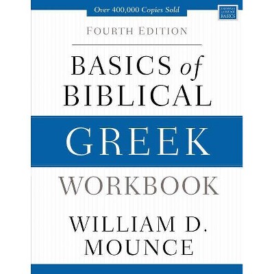 Basics of Biblical Greek Workbook - (Zondervan Language Basics) 4th Edition by  William D Mounce (Paperback)