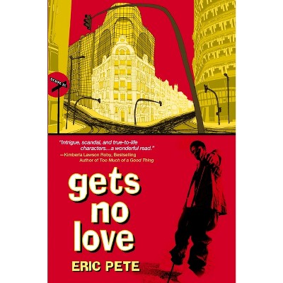Gets No Love - by  Eric Pete (Paperback)
