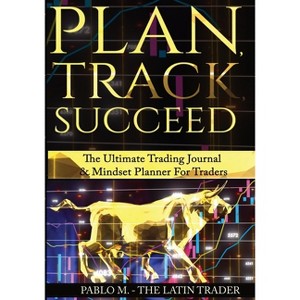 Plan, Track, Succeed - by  Pablo Molina & The Latin Trader (Paperback) - 1 of 1