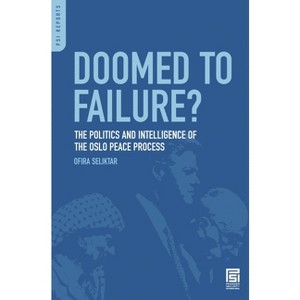 Doomed to Failure? The Politics and Intelligence of the Oslo Peace Process - (PSI Reports) by  Ofira Seliktar (Hardcover) - 1 of 1