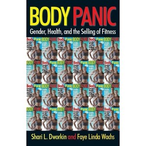 Body Panic - by  Shari L Dworkin & Faye Linda Wachs (Paperback) - 1 of 1