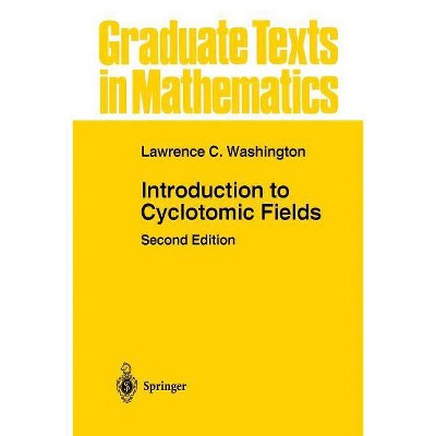 Introduction to Cyclotomic Fields - (Graduate Texts in Mathematics) 2nd Edition by  Lawrence C Washington (Paperback)