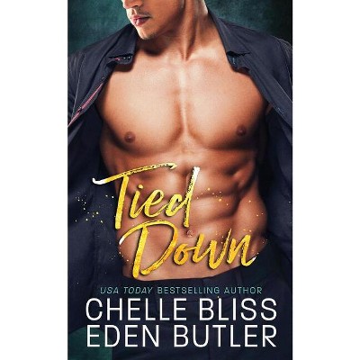Tied Down - by  Chelle Bliss & Eden Butler (Paperback)