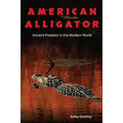American Alligator - by  Kelby Ouchley (Hardcover)