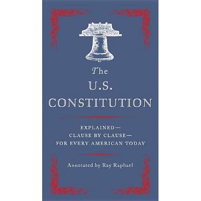 The U.S. Constitution - Annotated by  Ray Raphael (Paperback)