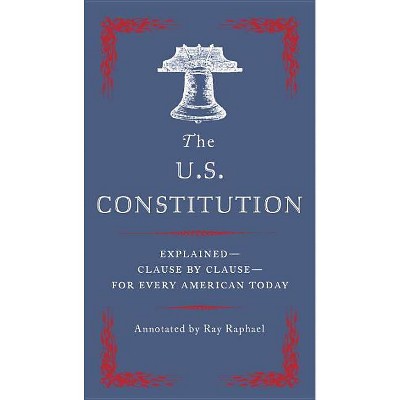 The U.S. Constitution - Annotated by  Ray Raphael (Paperback)