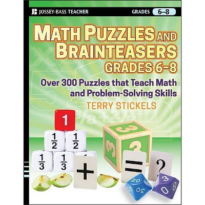 Math Puzzles and Brainteasers, Grades 6-8 - by  Terry Stickels (Paperback)