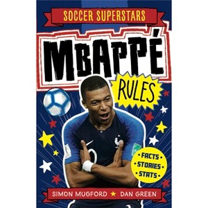 Mbappe Rules - (Soccer Superstars) by  Simon Mugford (Paperback) - 1 of 1