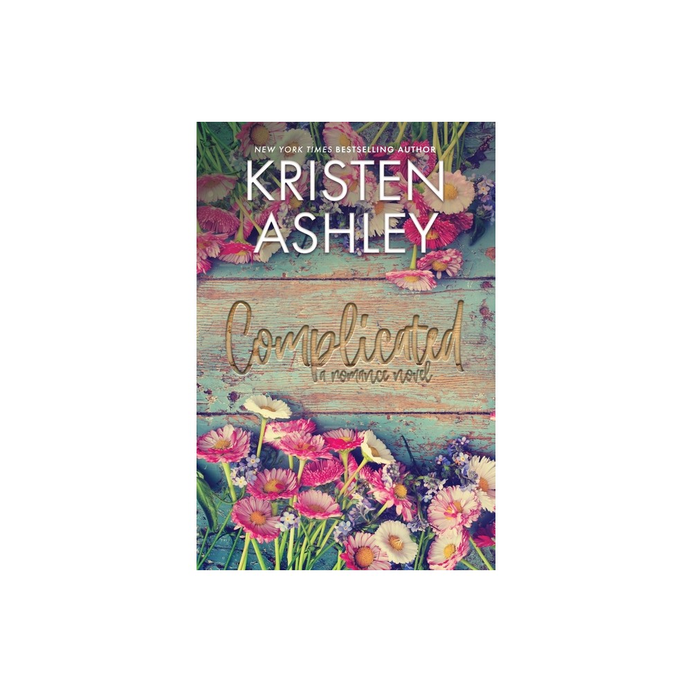 Complicated - by Kristen Ashley (Paperback)