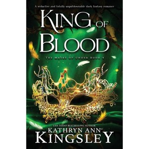 King of Blood - (Masks of Under) by  Kathryn Ann Kingsley (Paperback) - 1 of 1