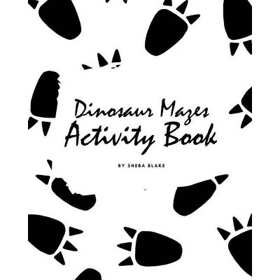 Dinosaur Mazes Activity Book for Children (8x10 Puzzle Book / Activity Book) - by  Sheba Blake (Paperback)