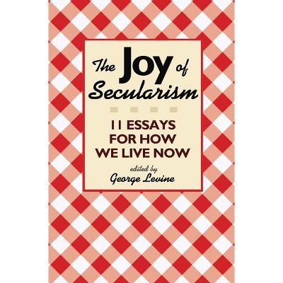 The Joy of Secularism - by  George Levine (Paperback)