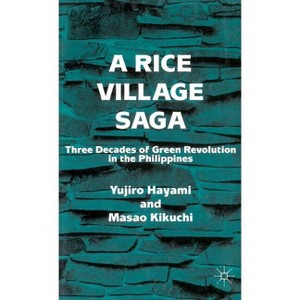 A Rice Village Saga - (Three Decades of Green Revolution in the Philippines) by  Y Hayami & M Kikuchi (Hardcover) - 1 of 1