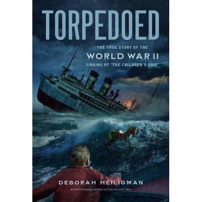 Torpedoed - by  Deborah Heiligman (Hardcover)