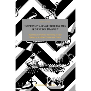 Temporality and Aesthetic Regimes in the >Black Atlantic - (Image) by  Angela Stercken (Paperback) - 1 of 1
