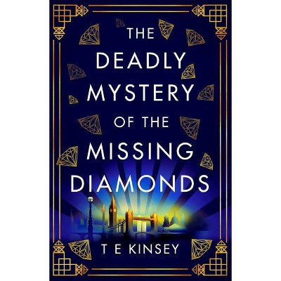 The Deadly Mystery of the Missing Diamonds - (A Dizzy Heights Mystery) by  T E Kinsey (Paperback)