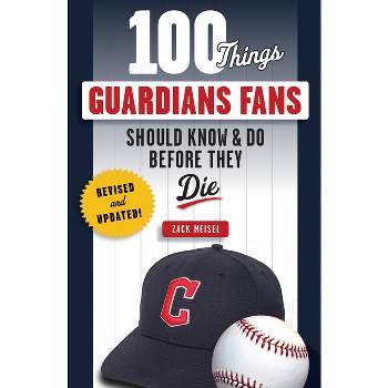 100 Things Guardians Fans Should Know & Do Before They Die - (100 Things...Fans Should Know) by  Zack Meisel (Paperback)