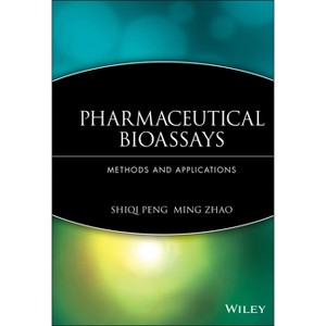 Pharmaceutical Bioassays - by  Shiqi Peng & Ming Zhao (Hardcover) - 1 of 1