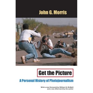 Get the Picture - by  John G Morris (Paperback) - 1 of 1