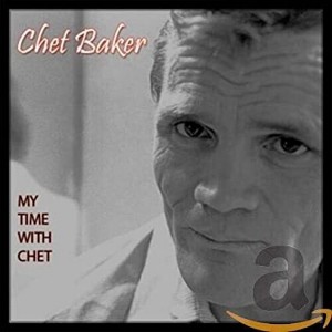 Chet Baker - My Time With Chet (CD) - 1 of 1
