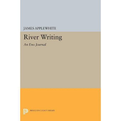 River Writing - by  James Applewhite (Paperback)