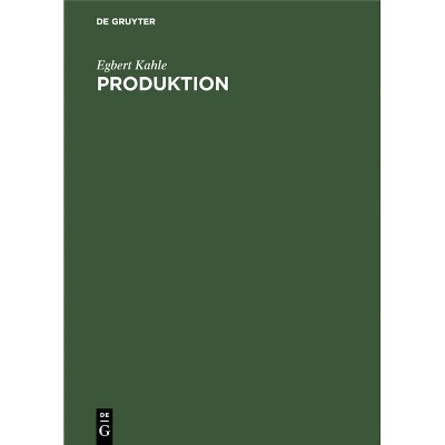 Produktion - 4th Edition by  Egbert Kahle (Hardcover)