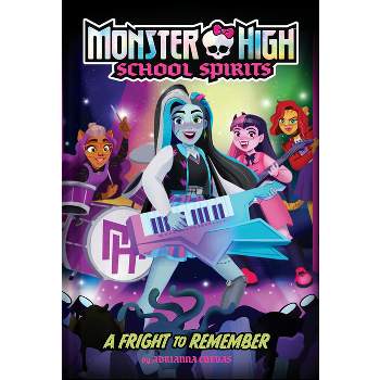 A Fright to Remember (Monster High School Spirits #1) - by  Mattel & Adrianna Cuevas (Hardcover)