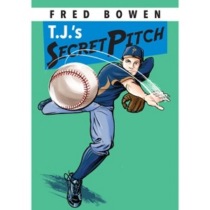 T.J.'s Secret Pitch - (Fred Bowen Sports Story) by  Fred Bowen (Paperback) - 1 of 1