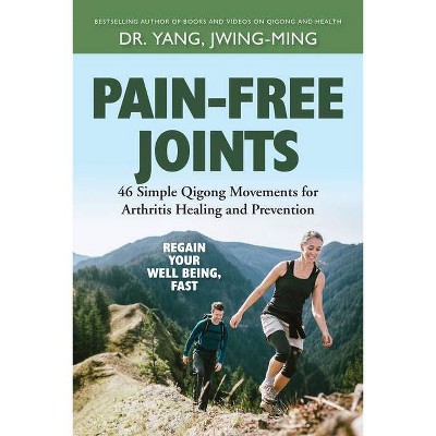 Pain-Free Joints - by  Jwing-Ming Yang (Paperback)