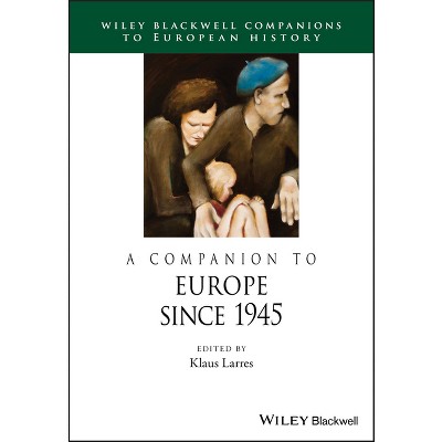 Companion Europe Since 1945 - (Blackwell Companions to European History) by  Klaus Larres (Paperback)